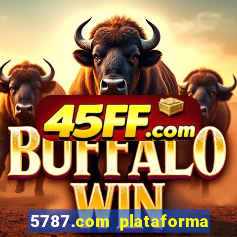 5787.com plataforma de jogos